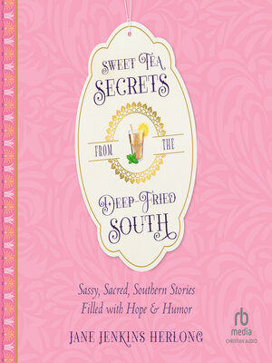 cover image of Sweet Tea Secrets from the Deep-Fried South